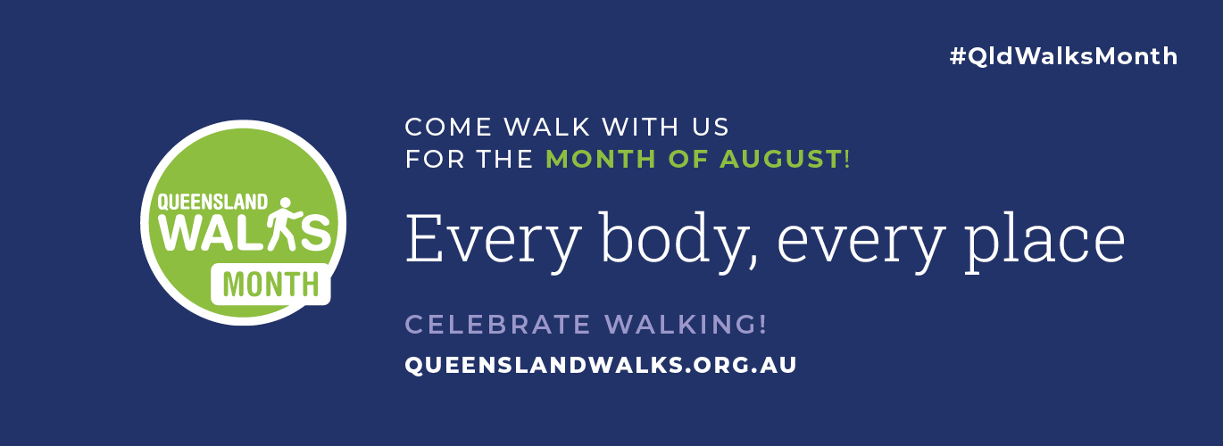 Come walk with us for the Month of August. Celebrate Walking! Every Body Every Place #QLDWalksMonth