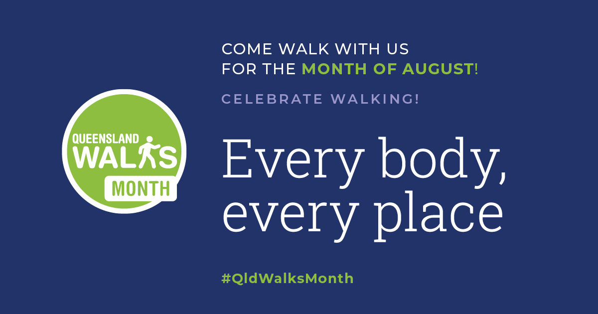 Come walk with us for the Month of August. Celebrate Walking! Every Body Every Place #QLDWalksMonth