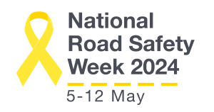 National Road Safety Week 5 - 12 May 2024